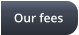 Our fees